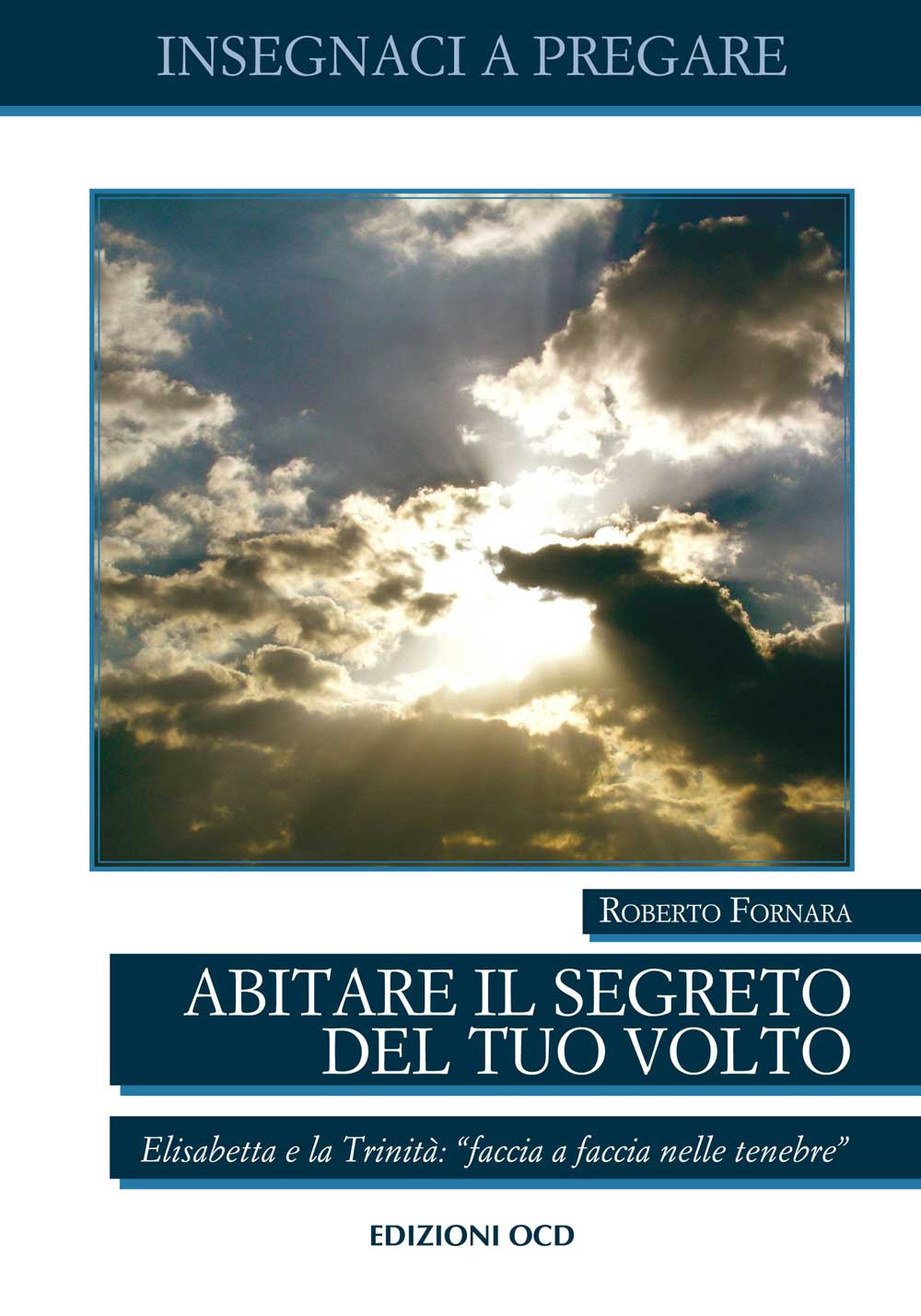 Abitare il segreto del tuo Volto. Elisabetta e la Trinità: «faccia a faccia nelle tenebre»