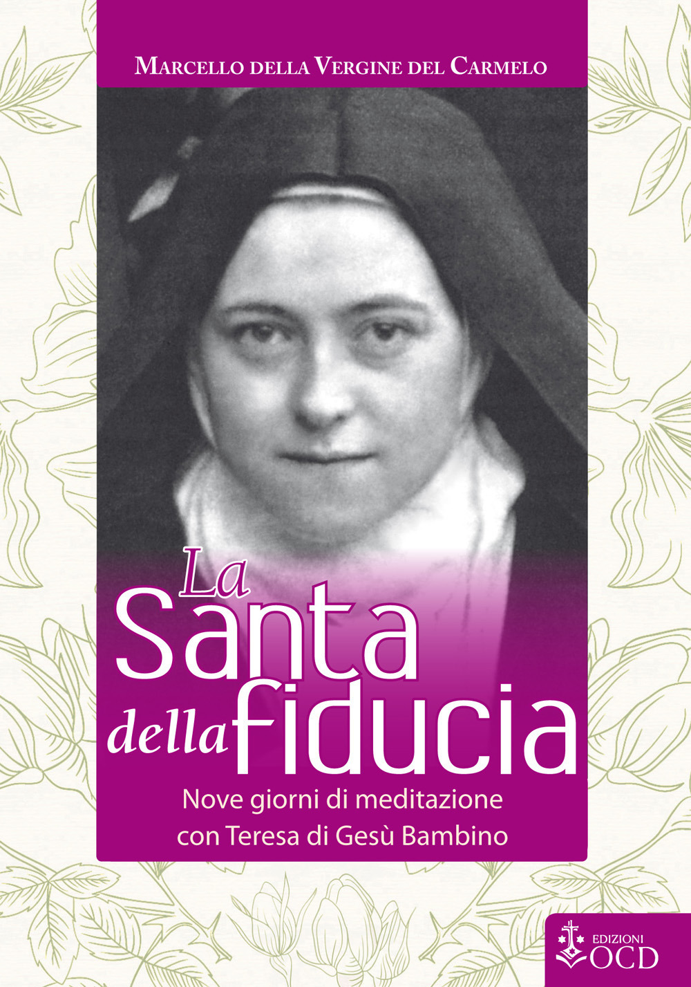 La Santa della fiducia. Nove giorni di meditazione con Teresa di Gesù Bambino