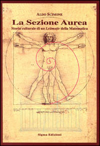 La sezione aurea. Storia culturale di un Leitmotiv della matematica