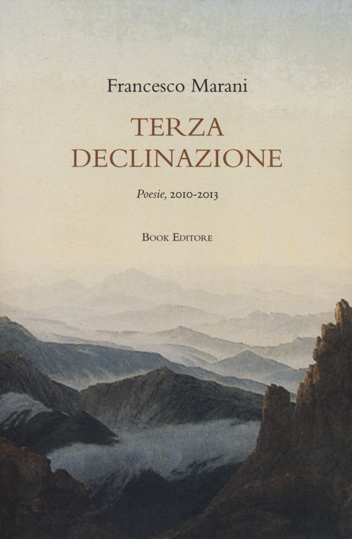 Terza declinazione. Poesie, 2010-2013