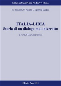 Italia-Libia. Storia di un dialogo mai interrotto