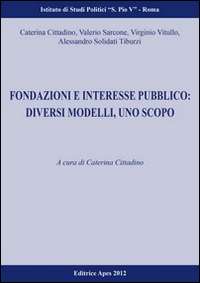 Fondazioni e interesse pubblico. Un modello, uno scopo