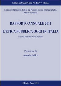 Rapporto annuale 2011. L'etica pubblica oggi in Italia: prospettive analitiche a confronto