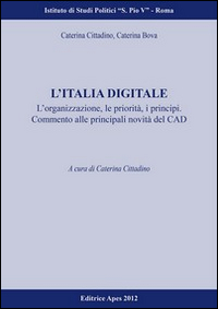 L'Italia digitale. L'organizzazione, le proprietà, i principi. Commento alle principali novità del CAD