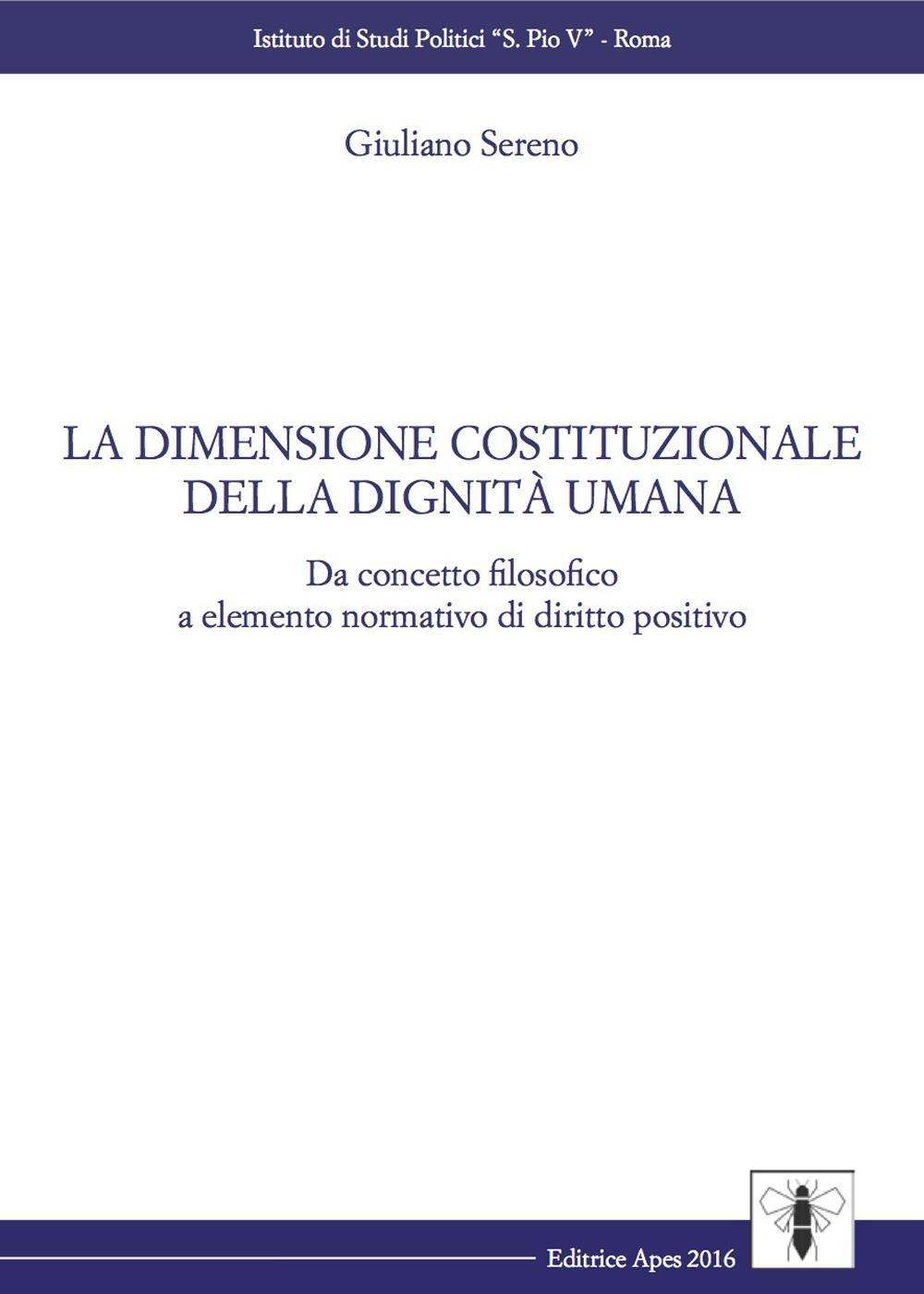 La dimensione costituzionale della dignità umana. Da concetto filosofico a elemento normativo di diritto positivo