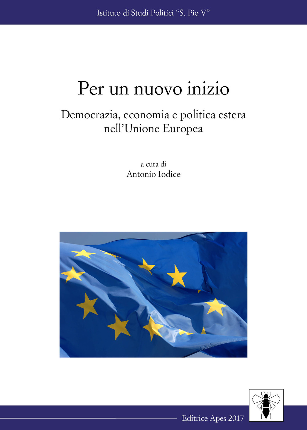 Per un nuovo inizio. Democrazia, economia e politica estera dell'Unione Europea