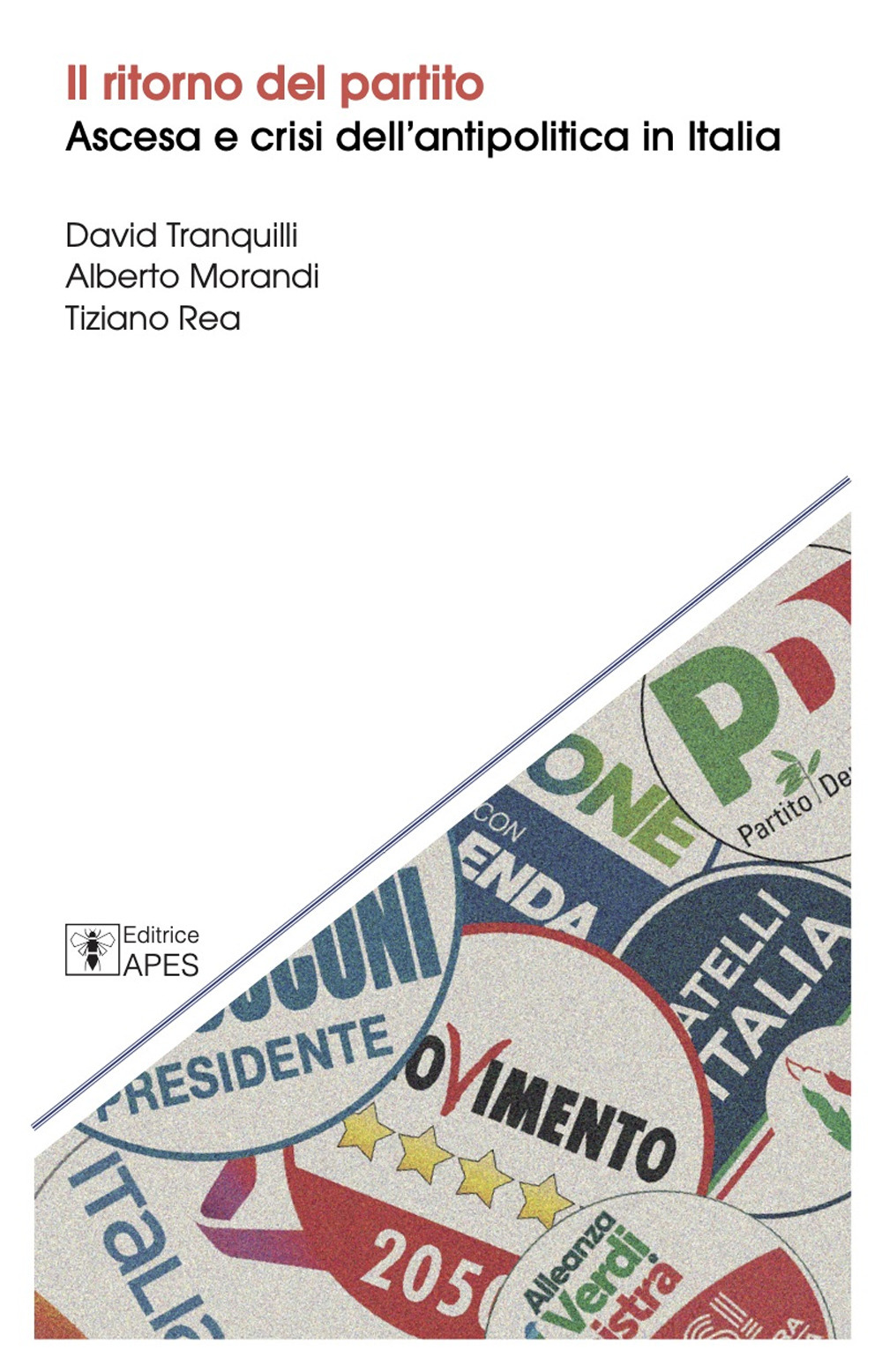 Il ritorno del partito. Ascesa e crisi dell'antipolitica in Italia