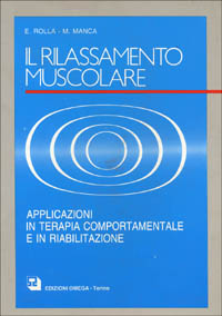 Il rilassamento muscolare. Applicazioni in terapia comportamentale e in riabilitazione