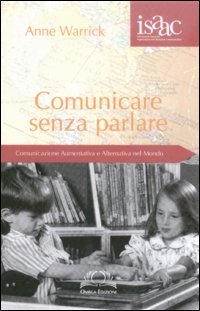 Comunicare senza parlare. Comunicazione aumentativa e alternativa nel mondo