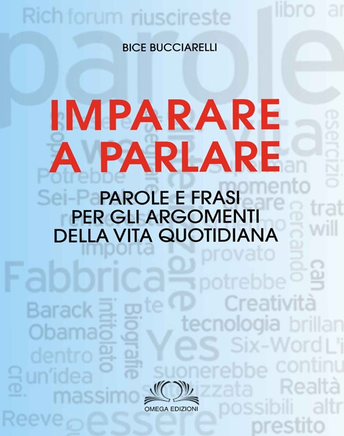 Imparare a parlare. Parole e frasi per gli argomenti della vita quotidiana