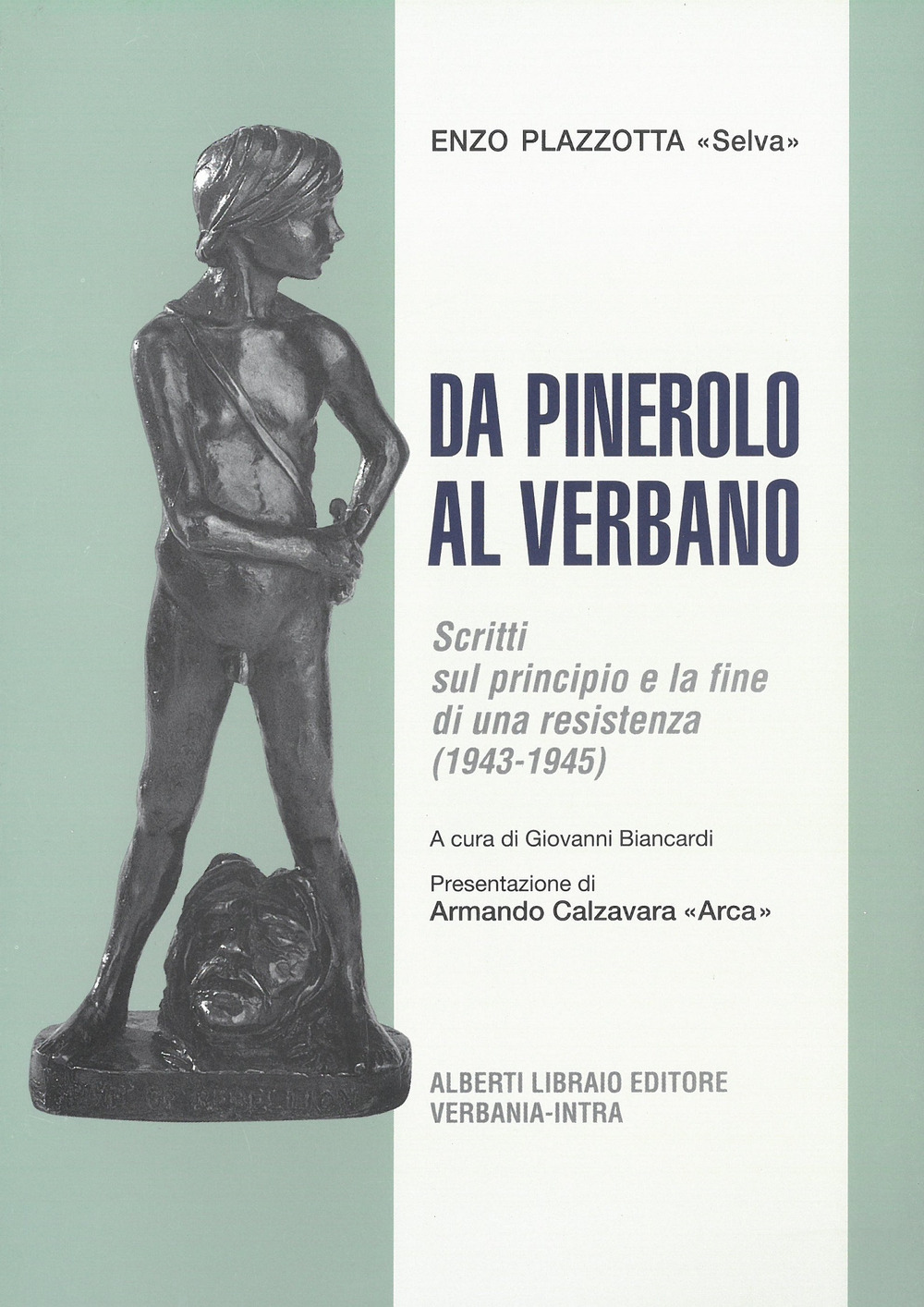 Da Pinerolo al Verbano. Scritti sul principio e la fine di una Resistenza (1943-45)