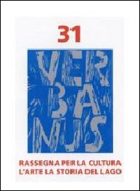 Verbanus. Rivista per la cultura, l'arte, la storia del lago (2010). Vol. 31