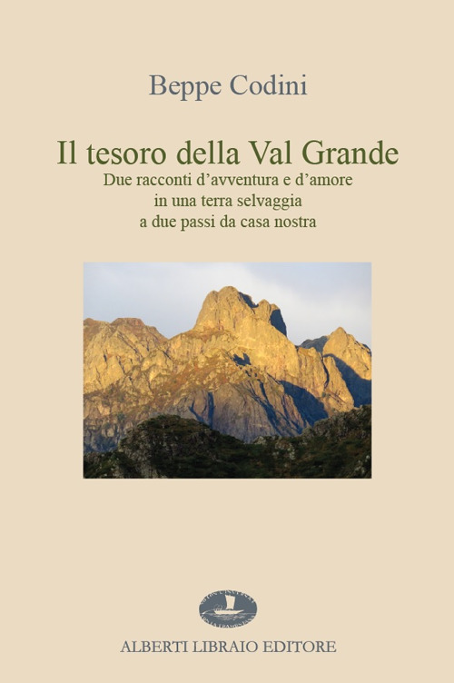 Il tesoro della Val Grande. Due racconti d'avventura e d'amore in una terra selvaggia a due passi da casa nostra