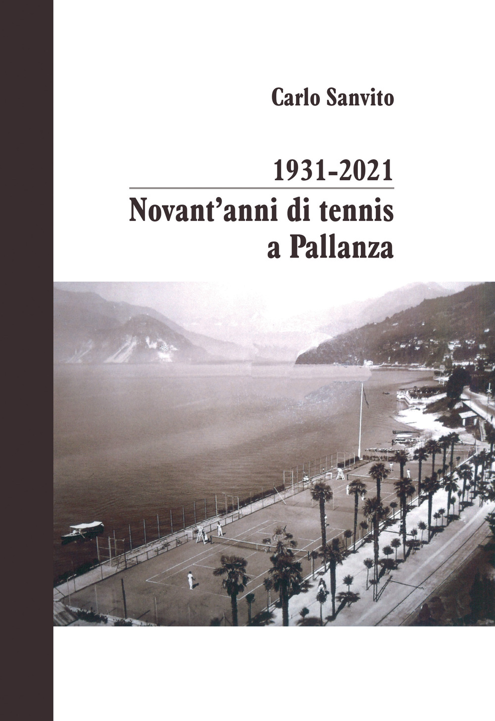 1931-2021 novant'anni di tennis a Pallanza. Ediz. illustrata