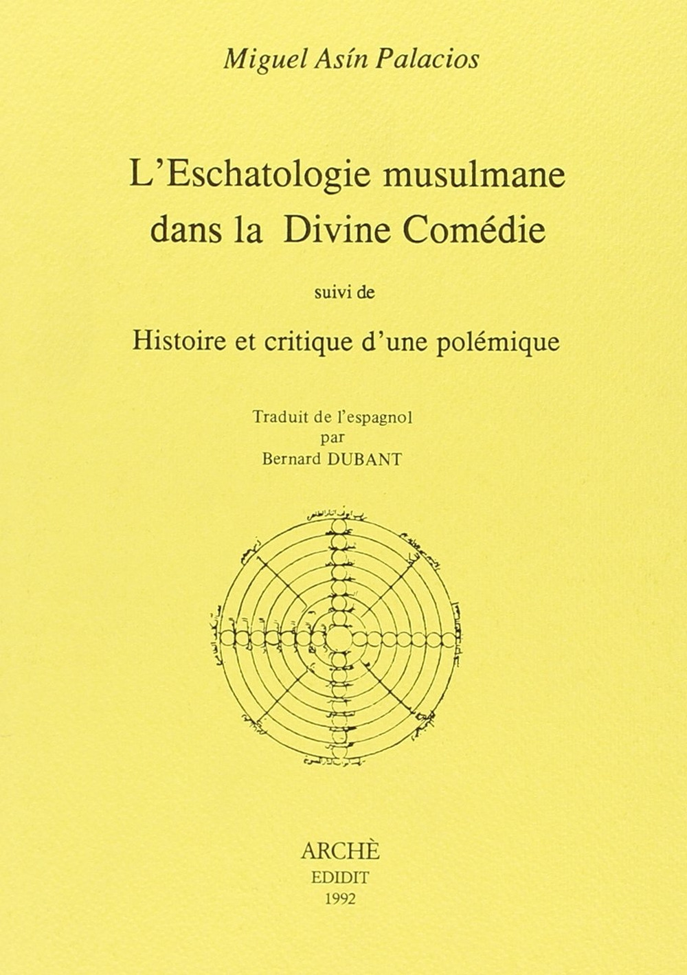 L'eschatologie musulmane dans la Divine Comédie suivi de Histoire et critique d'une polémique