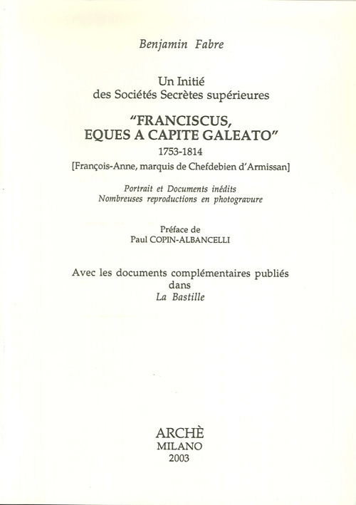 Un initié des sociétés secrètes supérieures «Franciscus, eques a capite galeato» 1753-1814