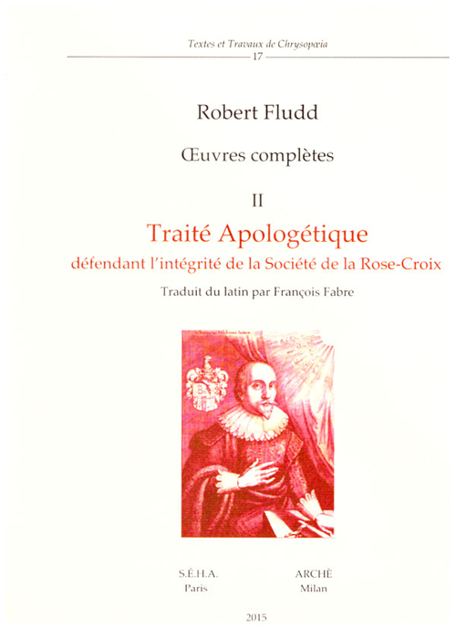 Oeuvres completes. Vol. 2: Traité apologétique défendant l'intégrité de la société de la Rose-Croix