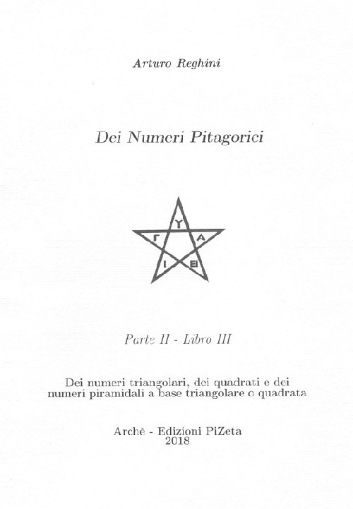 Dei numeri pitagorici. Vol. 2/3: Dei numeri triangolari, dei quadrati e dei numeri piramidali a base triangolare o quadrata