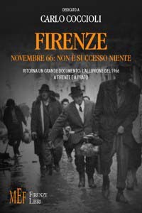 Firenze novembre '66: non è successo niente. Ritorna un grande documento: l'alluvione del 1966 a Firenze e a Prato