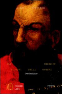 Gli Ezzelino, signori della guerra. Le vicende della dinastia degli Ezzelino da Romano