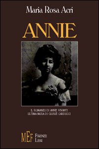 Annie. Il romanzo di Annie Vivanti, ultima musa di Giosuè Carducci