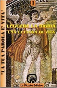 La tua parola è vita. Vol. 1: Leggere la Bibbia. Una lettura di vita