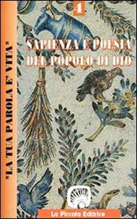 La tua parola è vita. Vol. 4: Sapienza e poesia del popolo di Dio