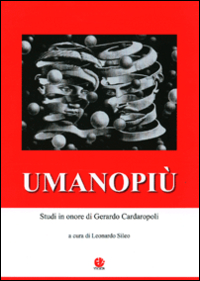 Umanopiù. Studi in onore di Gerardo Cardaropoli