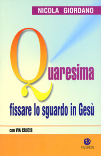 Quaresima. Fissare lo sguardo in Gesù