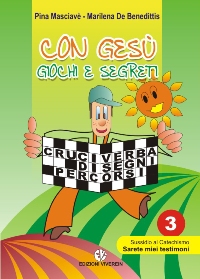 Con Gesù giochi e segreti. Vol. 3: Sussidio al catechismo «Sarete miei testimoni»