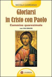 Gloriarsi in Cristo con Paolo. Cammino quaresimale con Via Crucis