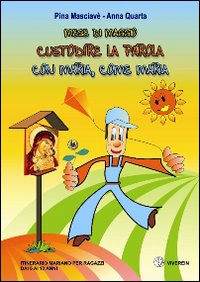 Mese di maggio. Custodire la parola con Maria, come Maria. Itinerario mariano per ragazzi. Ediz. illustrata