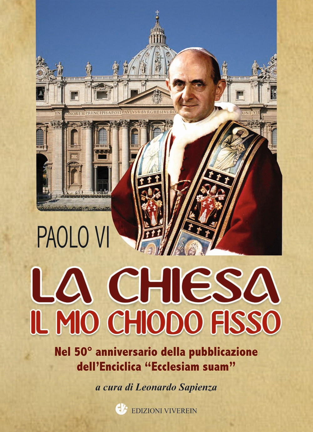 La Chiesa il mio chiodo fisso. Nel 50° anniversario della pubblicazione dell'Enciclica «Ecclesiam suam»