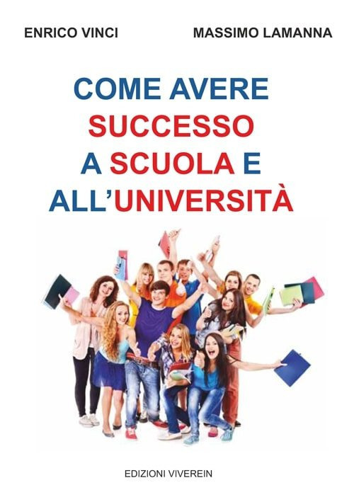 Come avere successo a scuola e all'università. Nuova ediz.