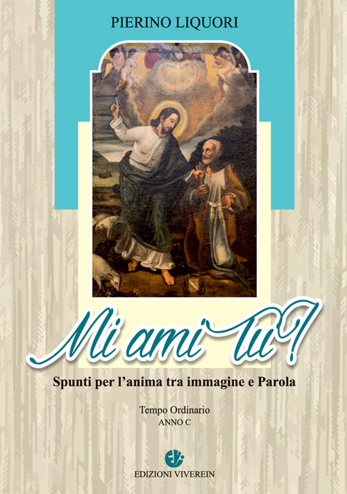 Mi ami tu? Spunti per l'anima tra immagine e Parola. Anno C. Ediz. illustrata