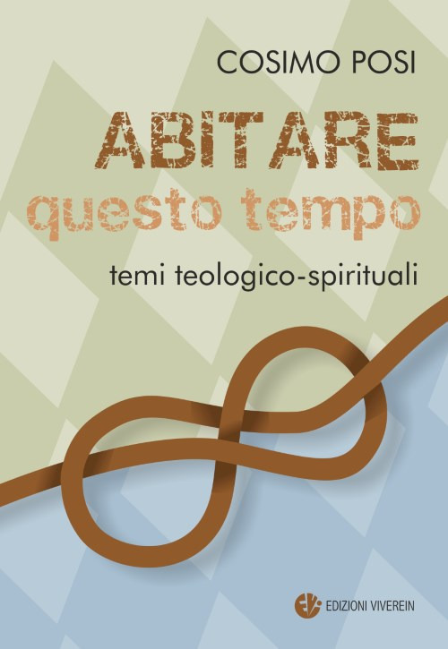 Abitare questo tempo. Temi teologico-spirituali