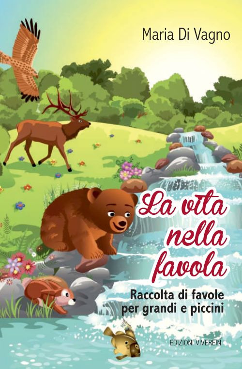 La vita nella favola. Raccolta di favole per grandi e piccini