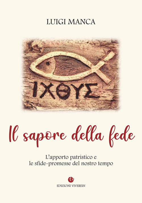 Il sapore della fede. L'apporto patristico e le sfide-promesse del nostro tempo