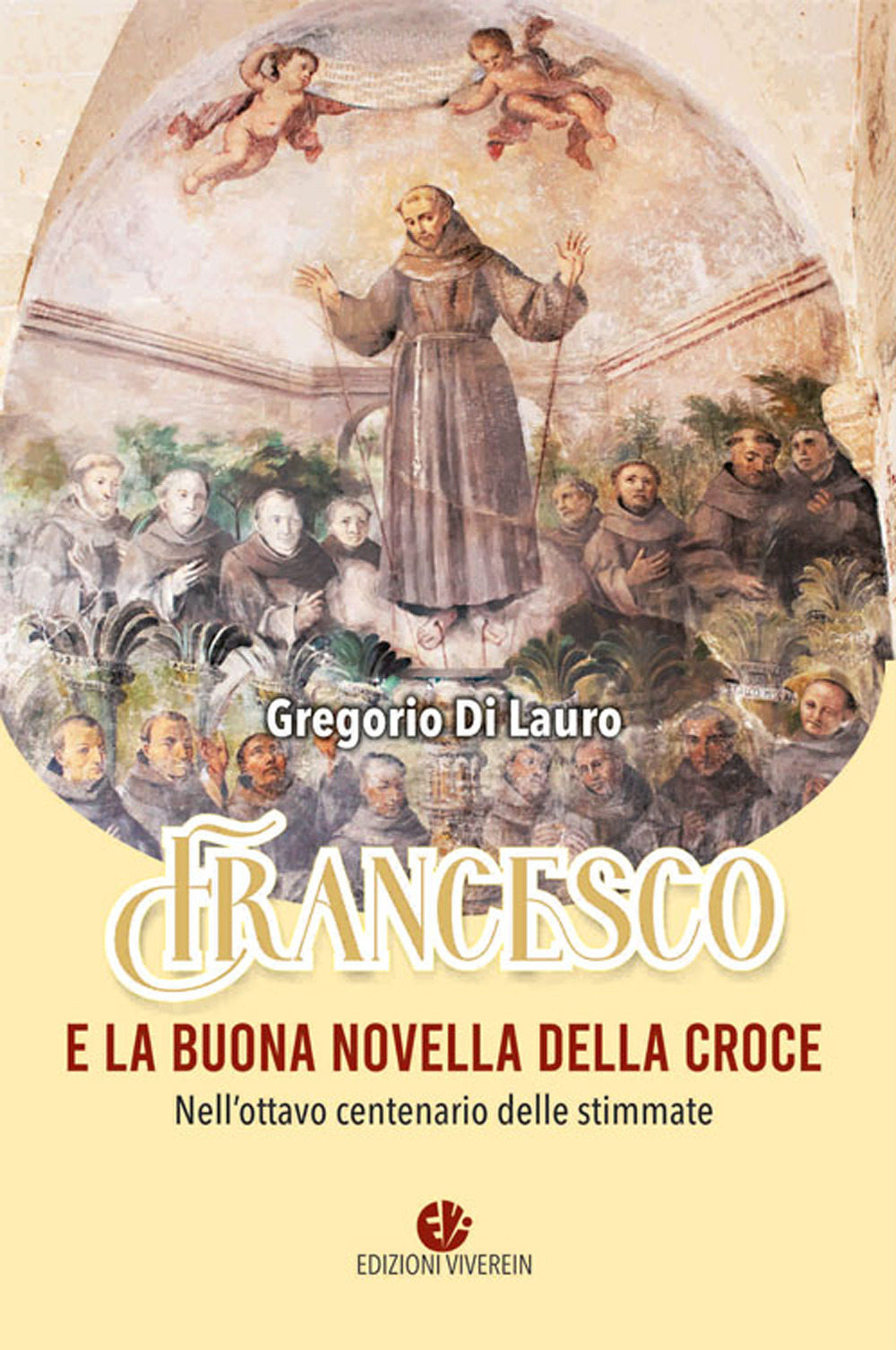 Francesco e la buona novella della croce. Nell'ottavo centenario delle stimmate. Ediz. illustrata