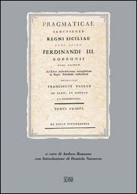 Pragmaticae sanctiones Regni Siciliae quas iussu Ferdinandi III Borboni recensuit Francisus Paulus De Blasi et Angelo ((rist. anast. Palermo, 1791-1793)