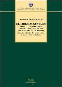 El Liber augustalis. Constituciones del emperador Federico II para el reino de Sicilia