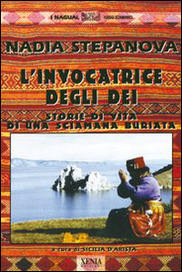 L'invocatrice degli dei. Storie di vita di una sciamana buriata