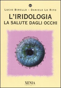 L'iridologia. La salute dagli occhi. Ediz. illustrata