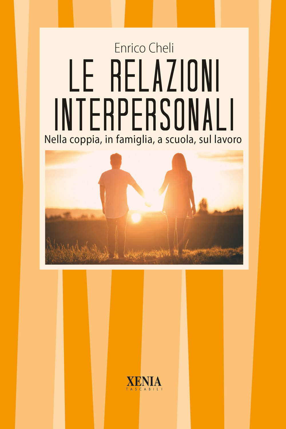 Le relazioni interpersonali. Nella coppia, in famiglia, a scuola, sul lavoro