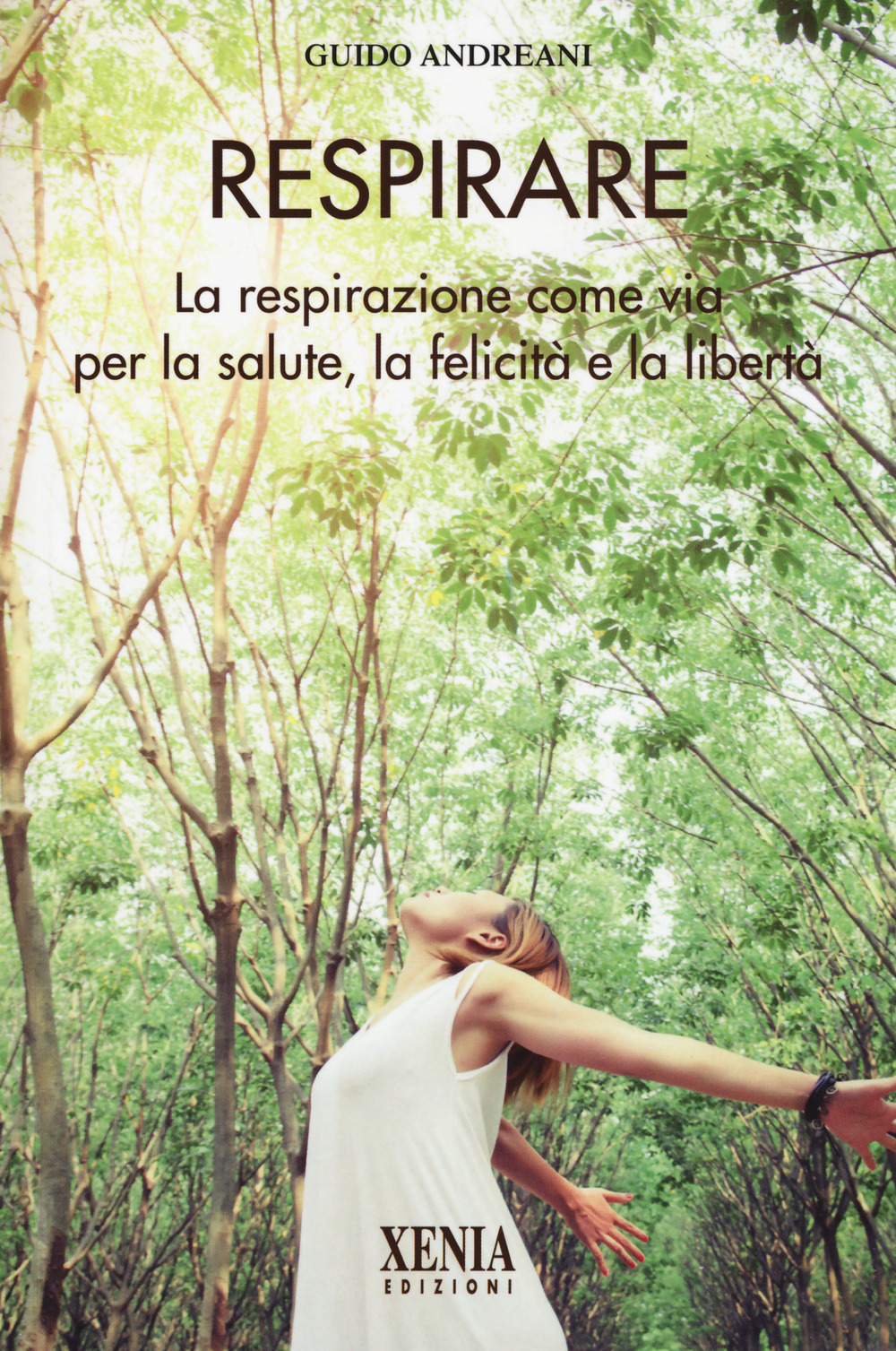 Respirare. La respirazione come via per la salute, la felicità e la libertà