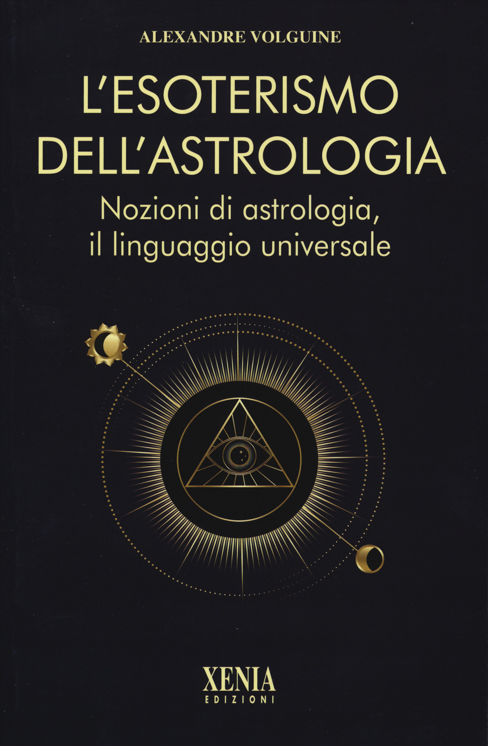 L'esoterismo dell'astrologia. Nozioni di astrologia