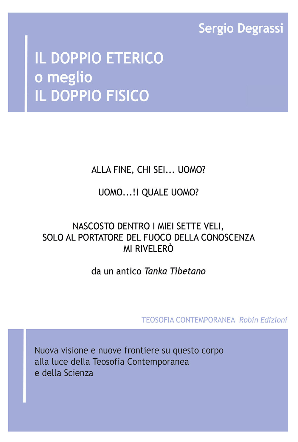 Il doppio eterico o meglio il doppio fisico. Nuova visione e nuove frontiere su questo corpo alla luce della teosofia contemporanea e della scienza