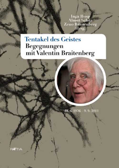 Tentakel des Geistes. Begegnungen mit Valentin Braitenberg