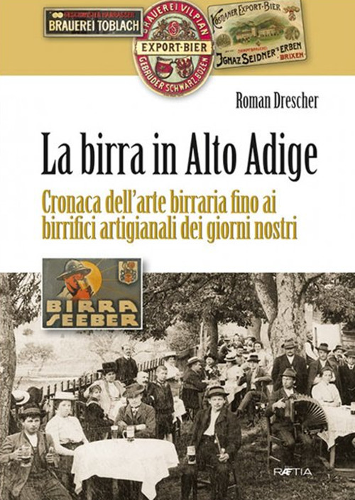 La birra in Alto Adige. Cronaca dell'arte birraria fino ai birrifici artigianali dei giorni nostri