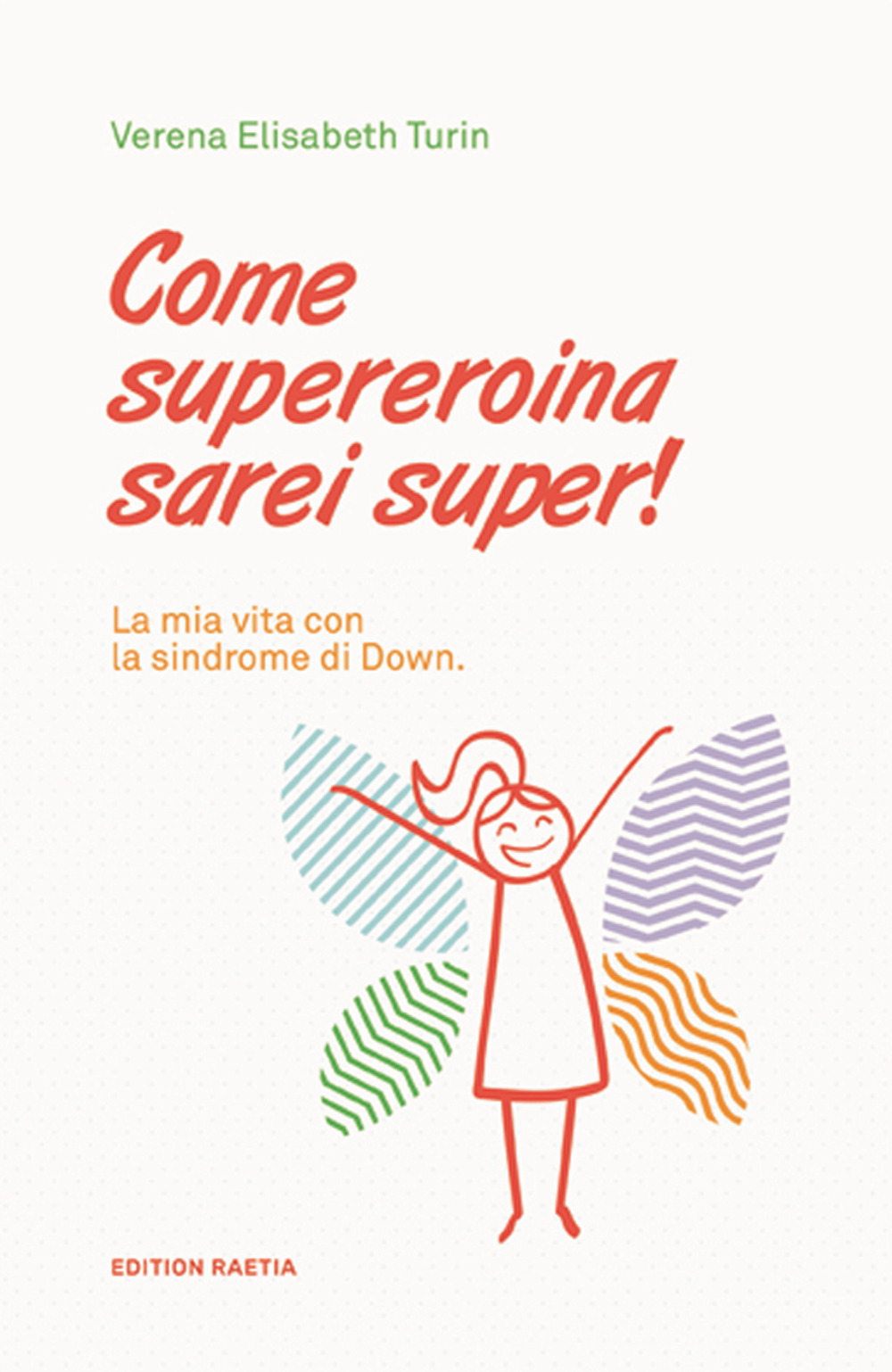 Come supereroina sarei super! La mia vita con la sindrome di Down